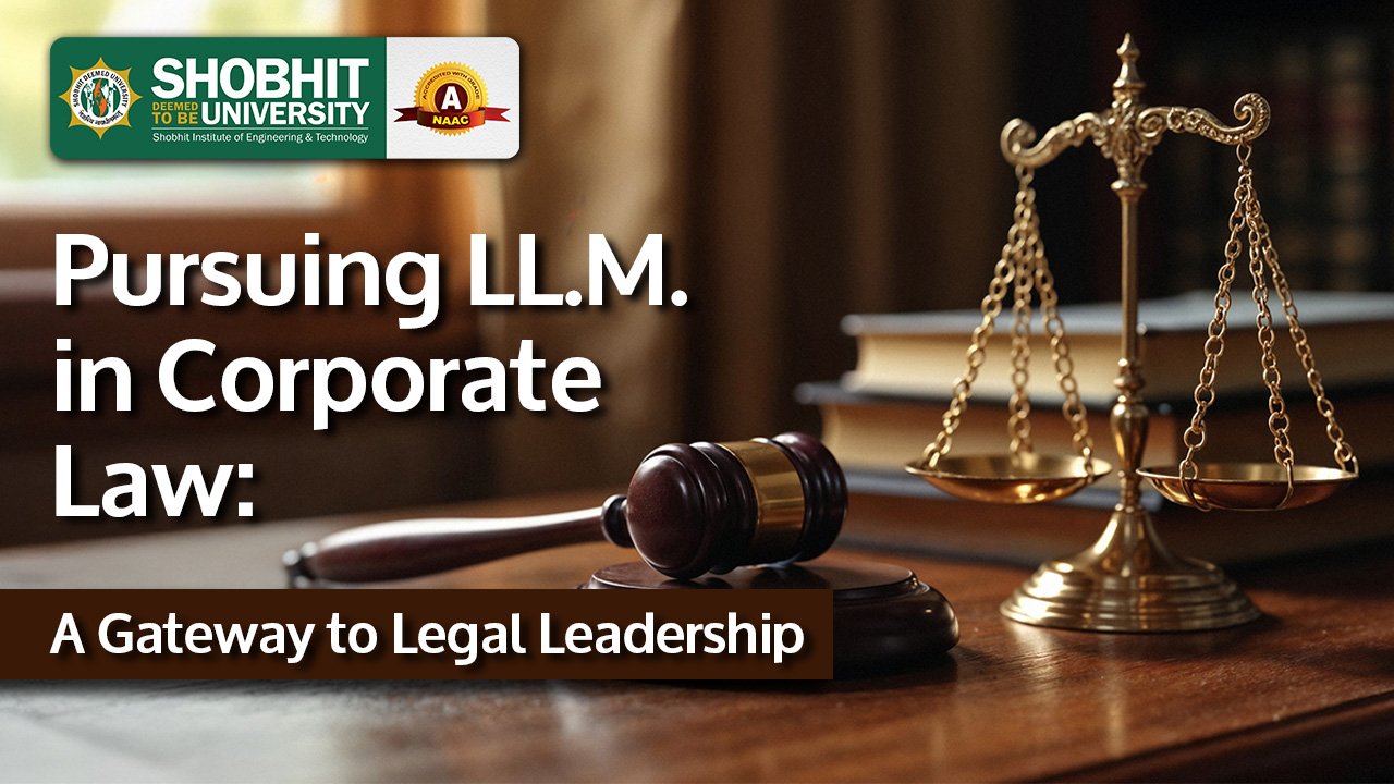 Pursuing LL.M. in Corporate Law: A Gateway to Legal Leadership